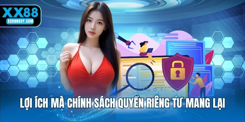 Lợi ích mà chính sách quyền riêng tư mang lại