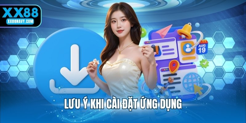 Lưu ý khi cài đặt ứng dụng