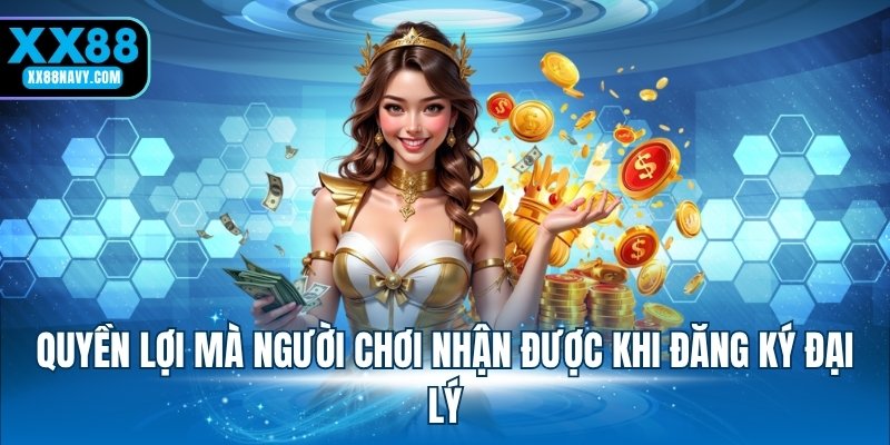 Quyền lợi mà người chơi nhận được khi đăng ký đại lý