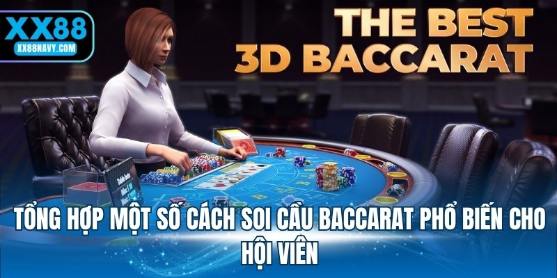 Tổng hợp một số cách soi cầu Baccarat phổ biến cho hội viên